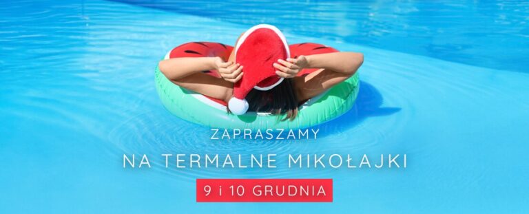 Termy Uniejów zapraszają na Termalne Mikołajki!