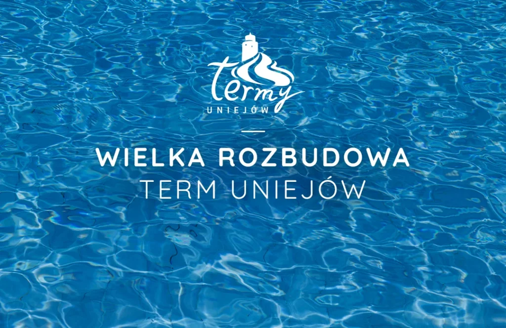 WIELKA ROZBUDOWA TERM UNIEJÓW!