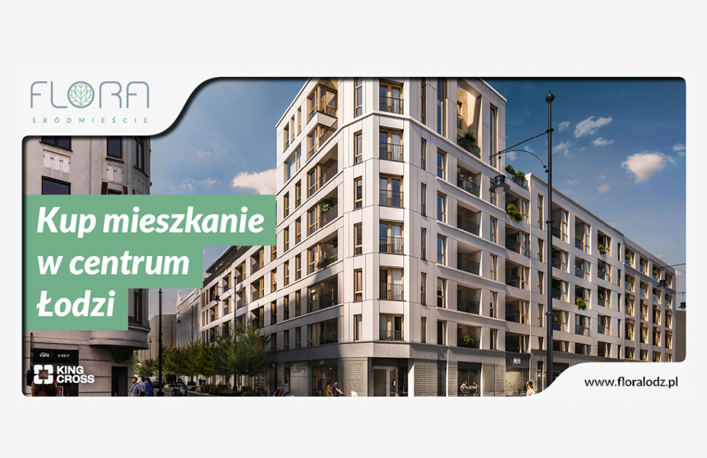 Flora Śródmieście – wyjątkowa inwestycja w sercu Łodzi